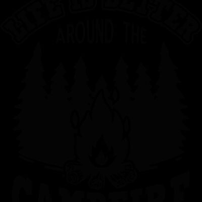 life is better around the campfire Thumbnail