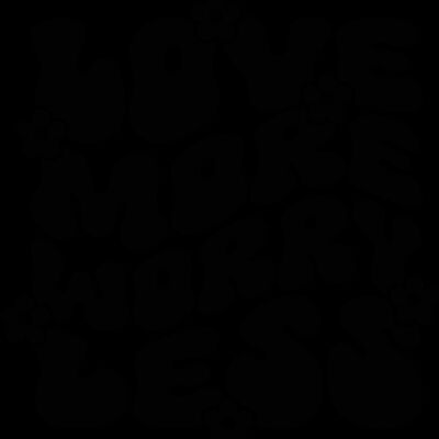 love more worry less Thumbnail