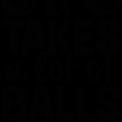 It Takes A Lot Of Balls To Golf Like I Do SVG Thumbnail